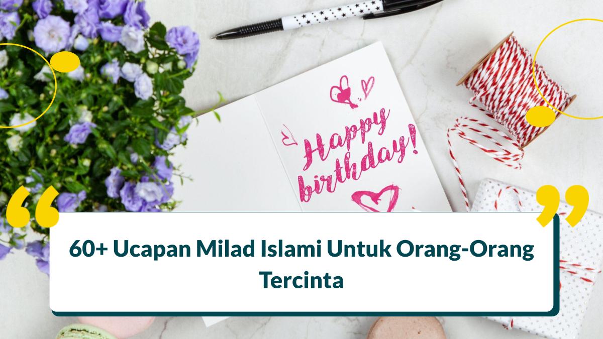 80+ Ucapan Milad Islami Untuk Orang Tua, Sahabat, Anak, Pasangan dan Teman