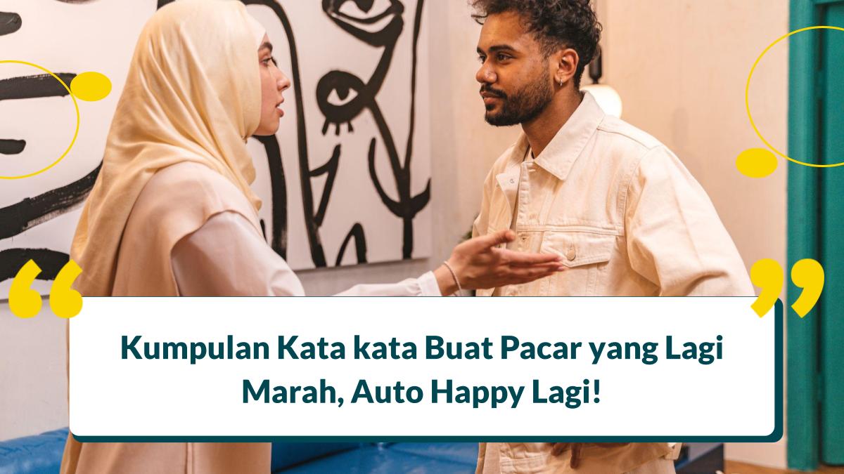 30+ Kata kata Buat Pacar yang Lagi Marah, Auto Happy Lagi