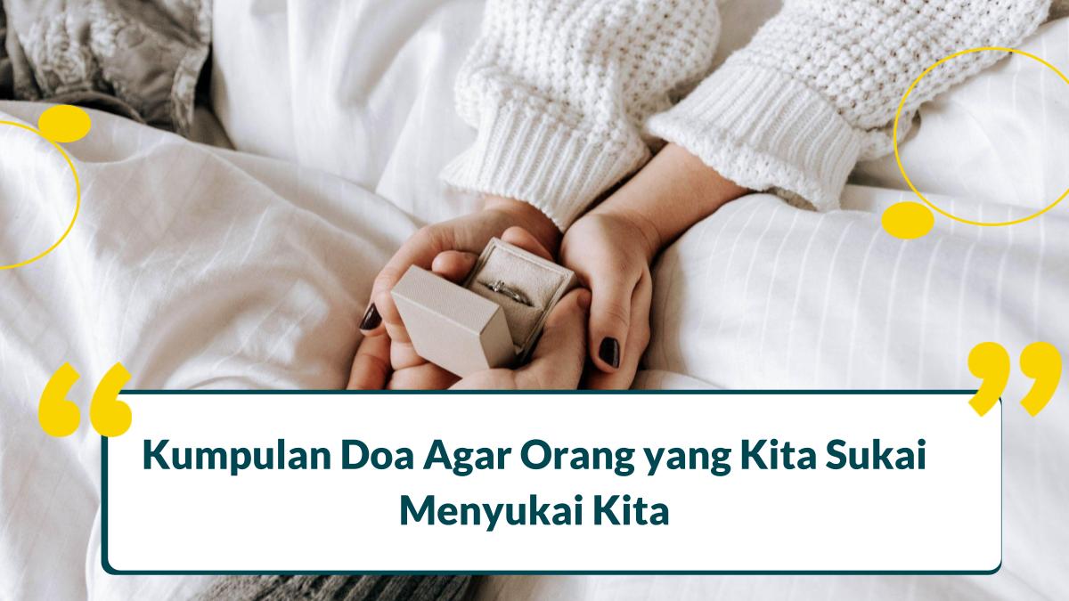 Kumpulan Doa Agar Orang yang Kita Sukai Menyukai Kita