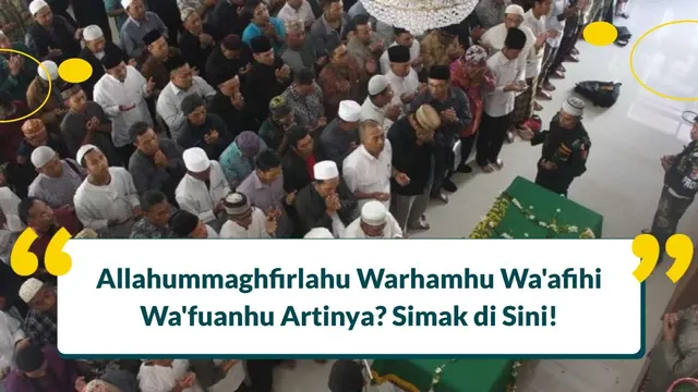 allahummaghfirlahu warhamhu waafihi wafuanhu artinya