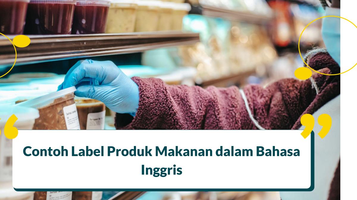 4 Contoh Label Produk Makanan dalam Bahasa Inggris 