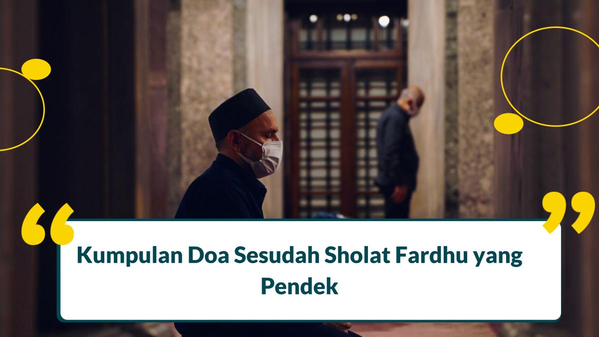 Kumpulan Doa Sesudah Sholat Fardhu yang Pendek