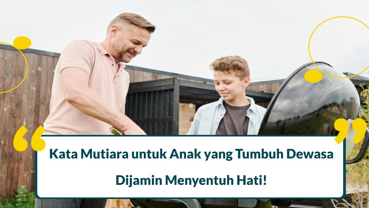 kata mutiara untuk anak yang tumbuh dewasa