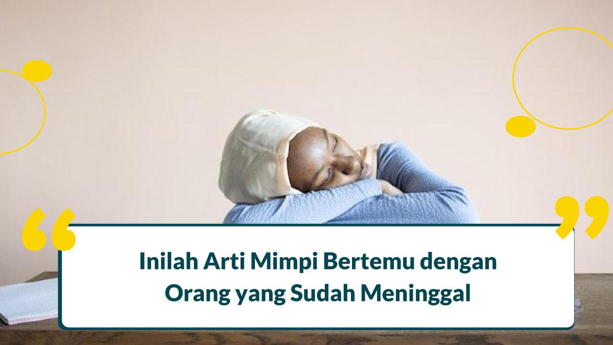 Mimpi Bertemu Orang yang Sudah Meninggal
