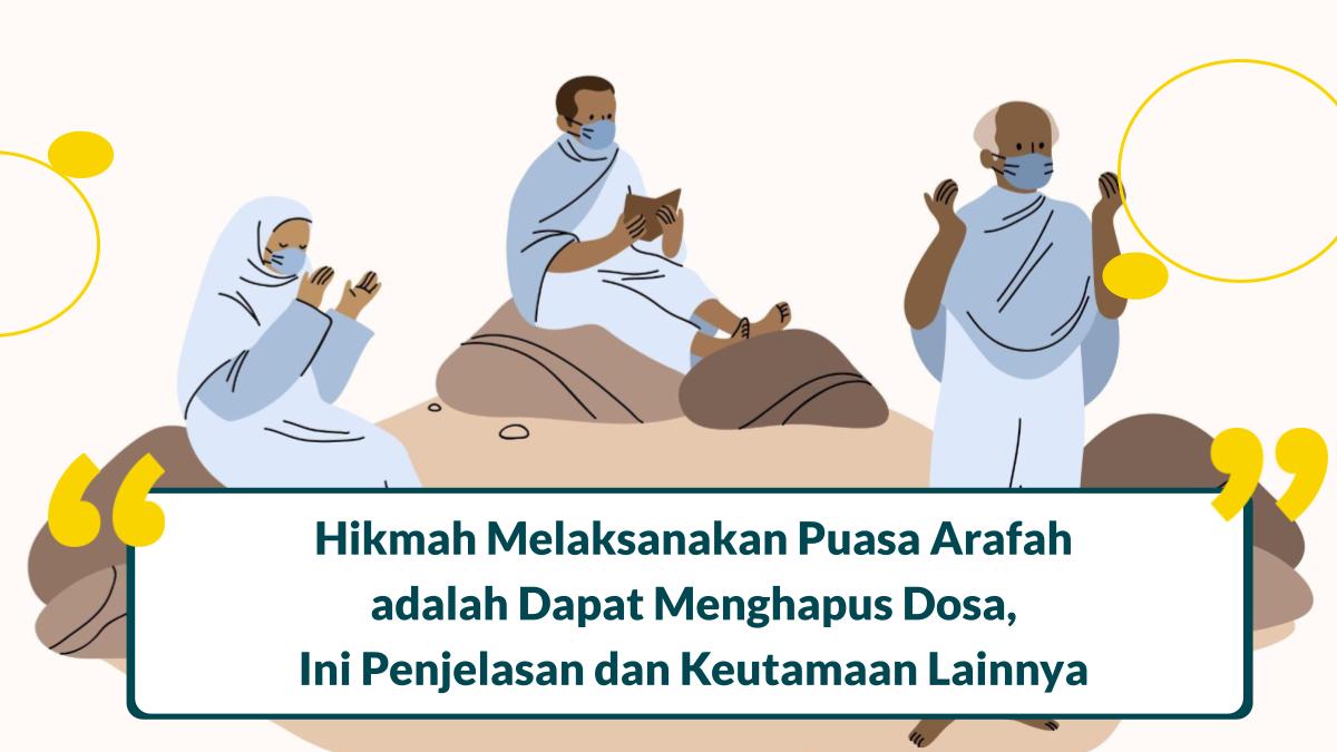 hikmah dilaksanakannya puasa arafah antara lain adalah dapat menghapus dosa
