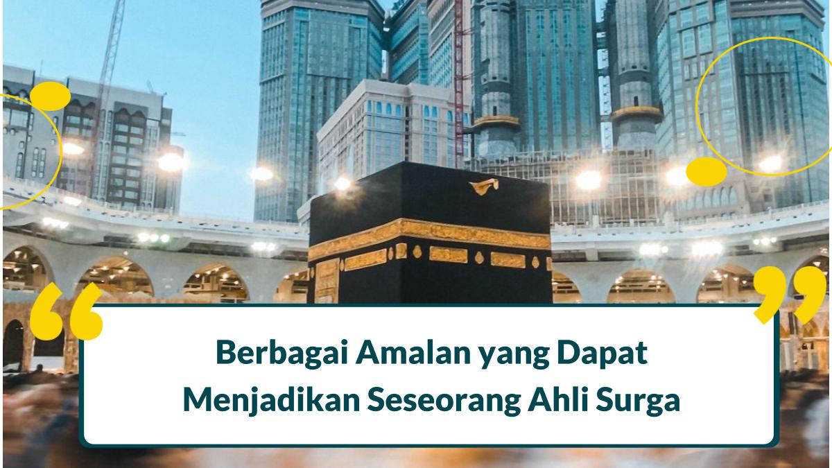 sebutkan amalan yang dapat menjadikan seseorang ahli surga
