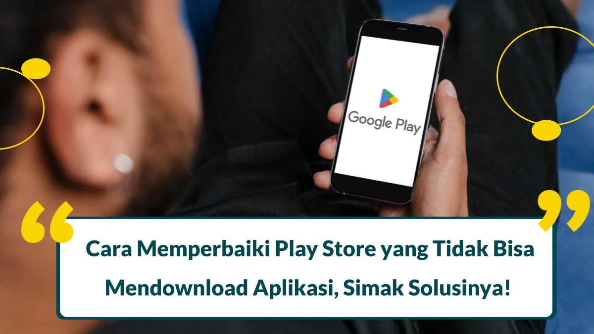 cara memperbaiki play store yang tidak bisa mendownload
