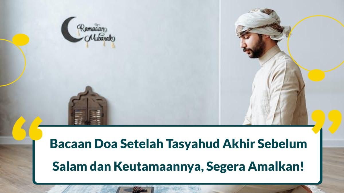 Doa Setelah Tasyahud Akhir Sebelum Salam