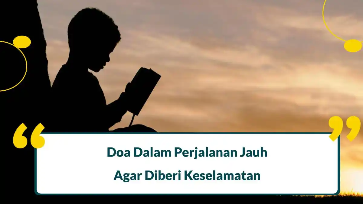 Doa Dalam Perjalanan Jauh Agar Diberi Keselamatan