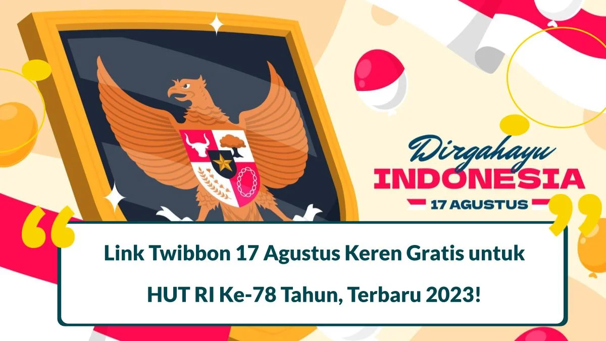 40 Link Twibbon 17 Agustus Keren Gratis untuk HUT RI Ke-79 Tahun, Terbaru [year]!