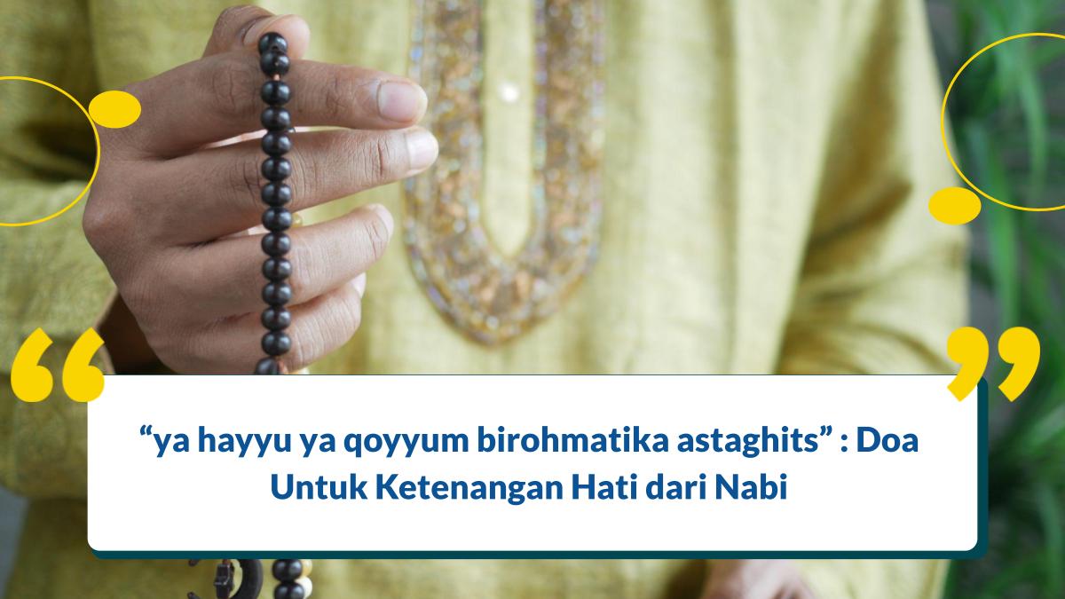 “ya hayyu ya qoyyum birohmatika astaghits” : Hati Jadi Tenang Dengan Sunnah Nabi