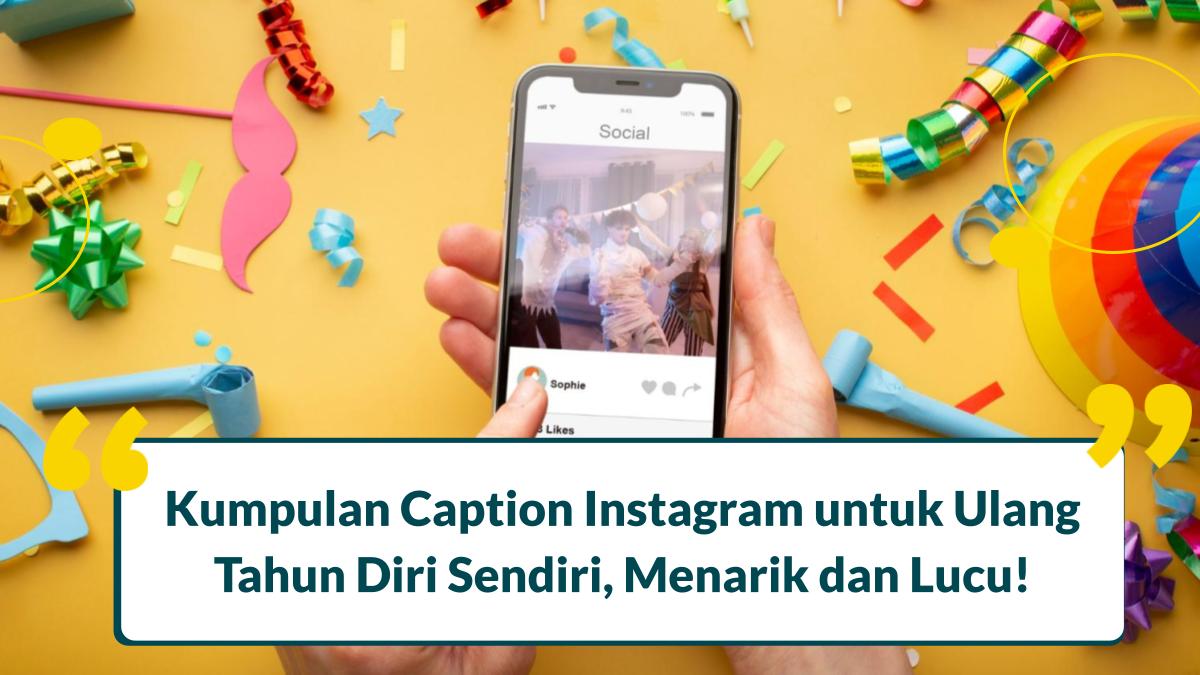 100 Caption Instagram untuk Diri Sendiri, Menarik dan Lucu!