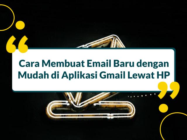 8 Langkah Cara Membuat Email Baru di HP yang Sudah Ada Emailnya