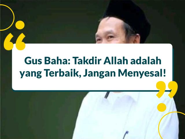 Gus Baha: Takdir Allah adalah yang Terbaik, Jangan Menyesal!