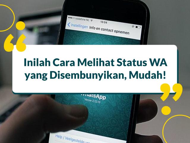 Inilah Cara Melihat Status WA yang Disembunyikan, Mudah!