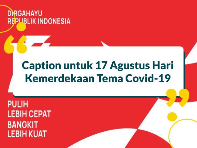 Caption untuk 17 Agustus Hari Kemerdekaan Bertemakan Covid-19