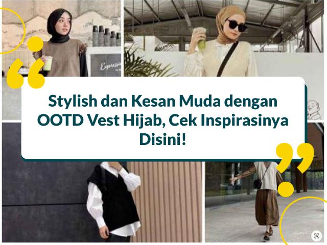 Awet Muda! Ini Padu Padan 10 OOTD Vest Hijab Kekinian