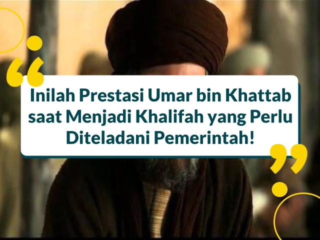 Inilah Prestasi Umar bin Khattab saat Menjadi Khalifah yang Perlu Diteladani!