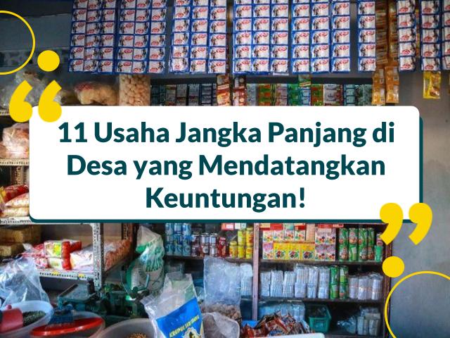11 Usaha Jangka Panjang di Desa yang Mendatangkan Keuntungan!