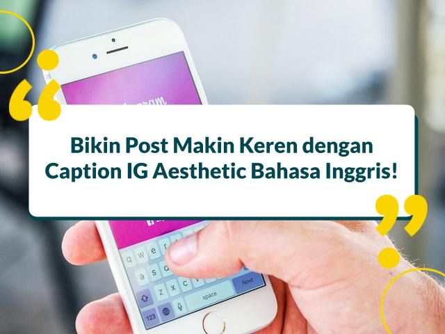 30 Caption IG Singkat Aesthetic Bahasa Inggris, Auto Keren!