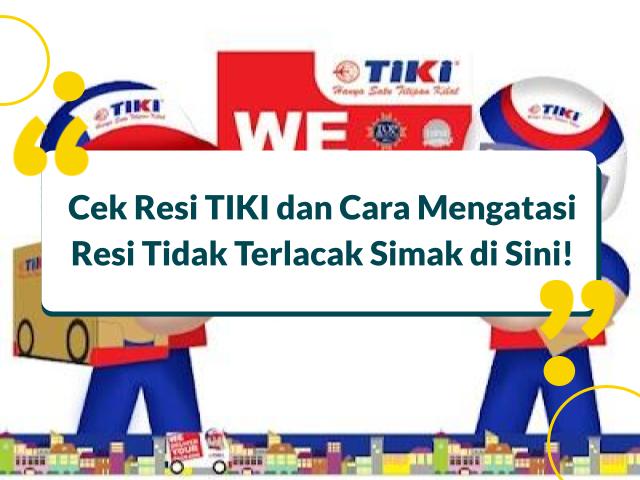 Cek Resi TIKI dan Cara Mengatasi Resi Tidak Terlacak Simak di Sini!