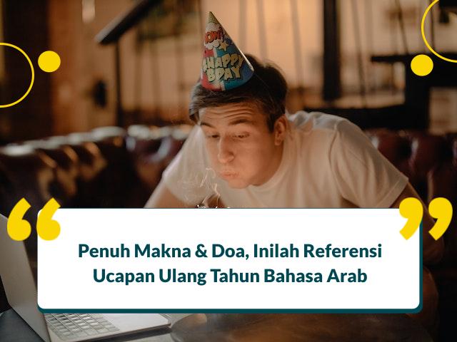 11 Ucapan Ulang Tahun Bahasa Arab dan Artinya untuk Sahabat, Keluarga dan Teman