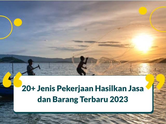 20+ Jenis Pekerjaan Hasilkan Jasa dan Barang Terbaru 2024