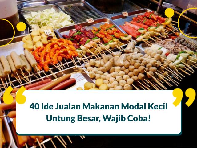 40 Ide Jualan Makanan Modal Kecil Untung Besar, Wajib Coba!
