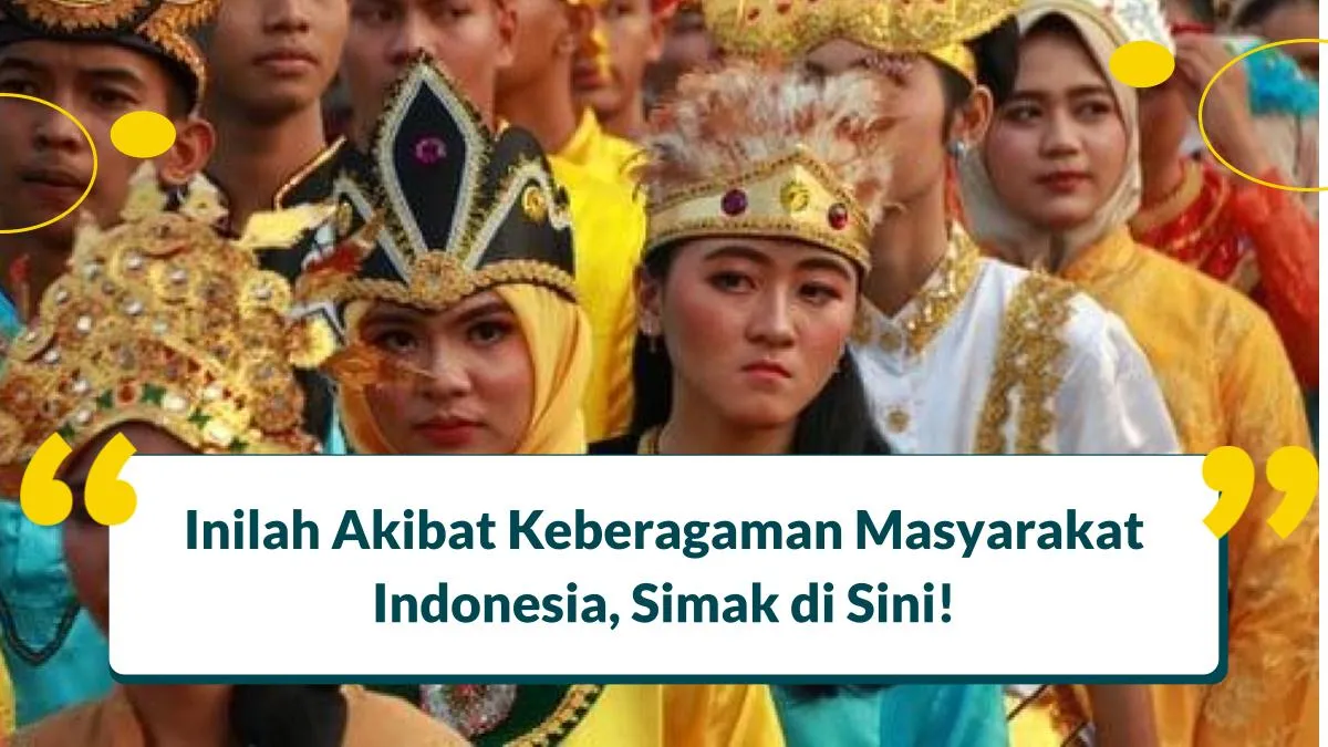 Jelaskan Akibat Keberagaman Masyarakat Indonesia, Simak di Sini!