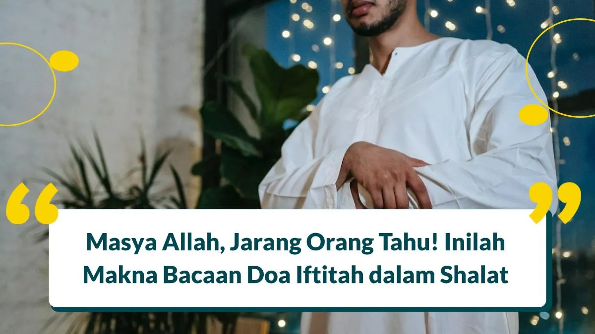Ada Makna yang Dalam di Doa Iftitah Allahu Akbar Kabiro, Simak!