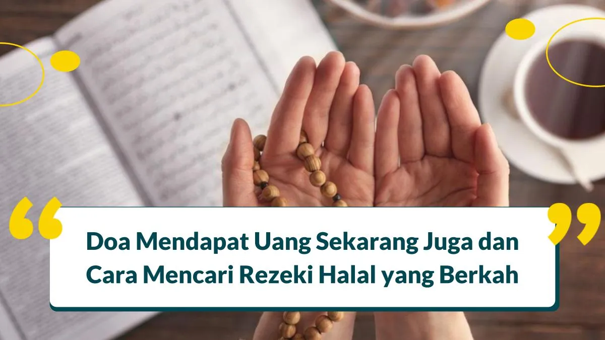 3 Doa Mendapat Uang Sekarang Juga dan Caranya Simak di Sini