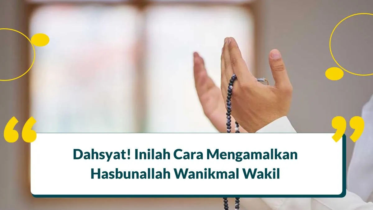 Dahsyat! Inilah 3 Cara Mengamalkan Hasbunallah Wanikmal Wakil