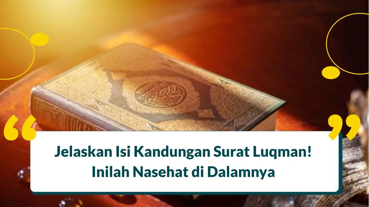 Jelaskan Isi Kandungan Surat Luqman! Inilah 5 Nasehat di Dalamnya