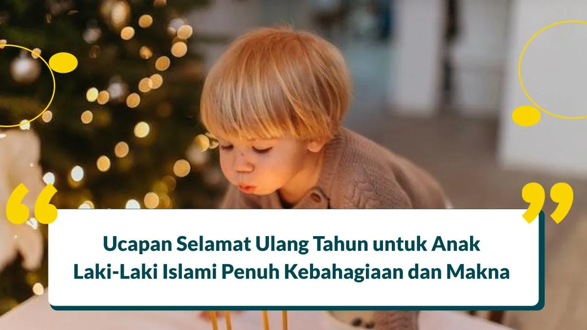 35+ Ucapan Selamat Ulang Tahun untuk Anak Laki-Laki Islami Penuh Kebahagiaan dan Makna