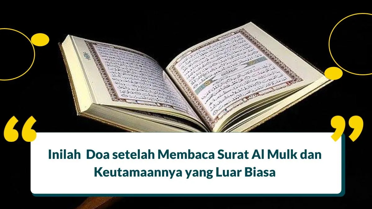 Inilah 4 Doa setelah Membaca Surat Al Mulk dan 5 Keutamaannya