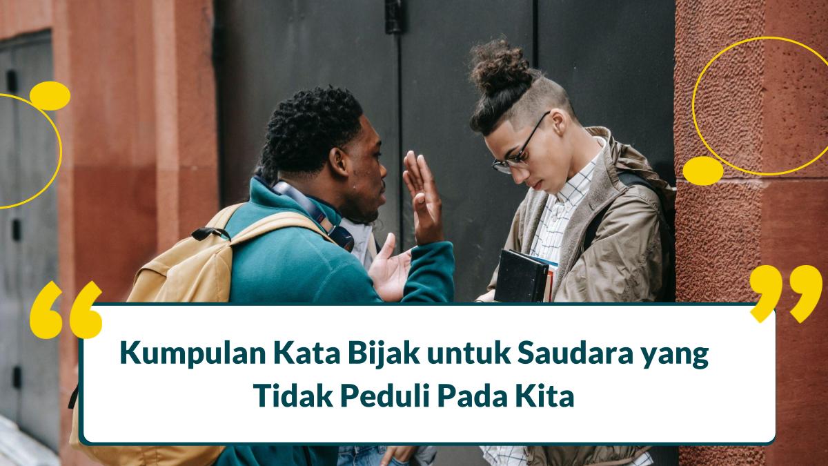 30+ Kata Bijak untuk Saudara yang Tidak Peduli Pada Kita 