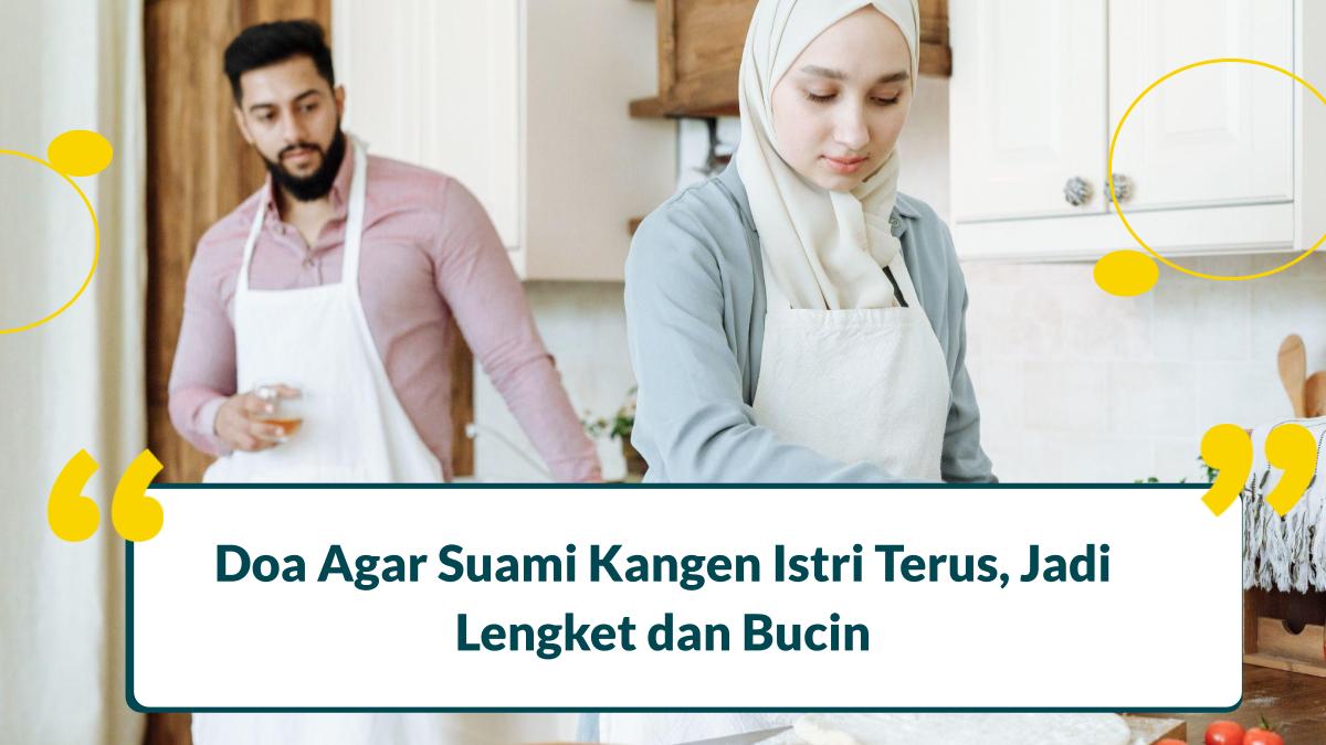 Doa Agar Suami Kangen Istri Terus, Jadi Lengket dan Bucin! 