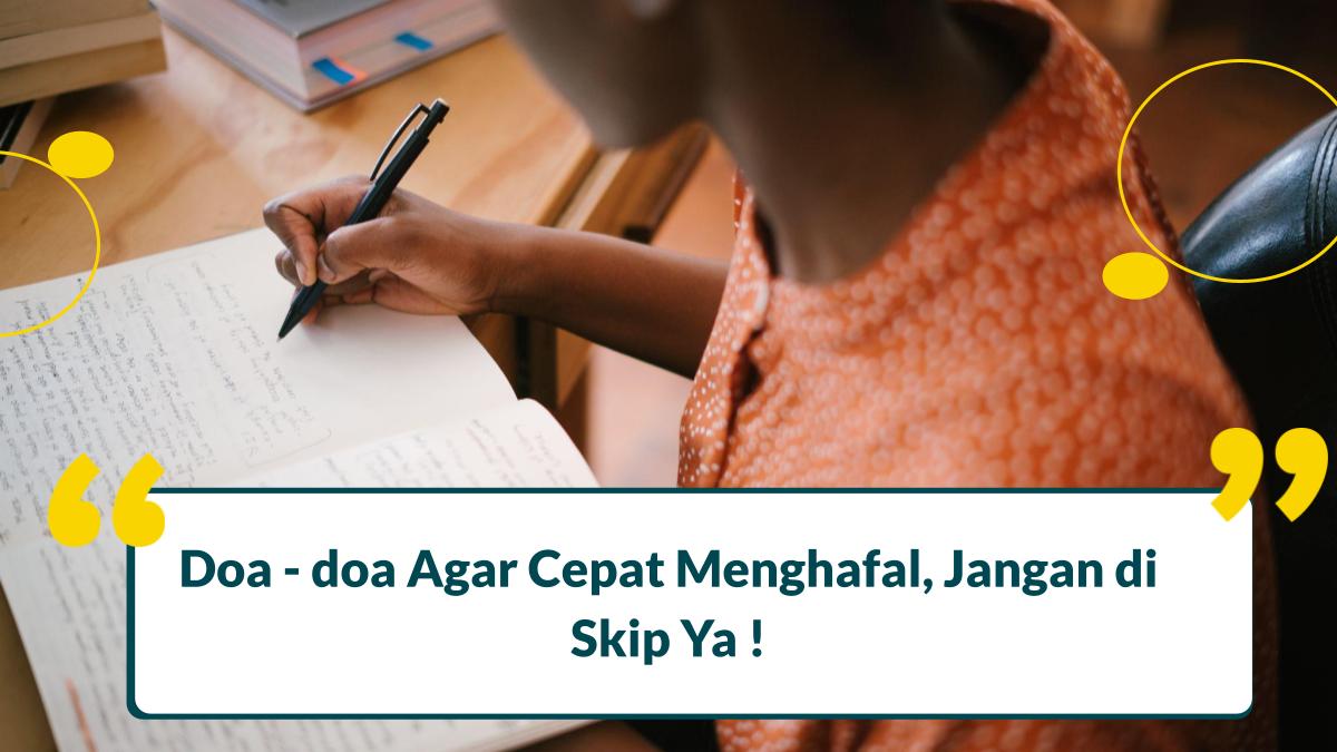 3 Doa Agar Cepat Menghafal, Jangan di Skip Ya !