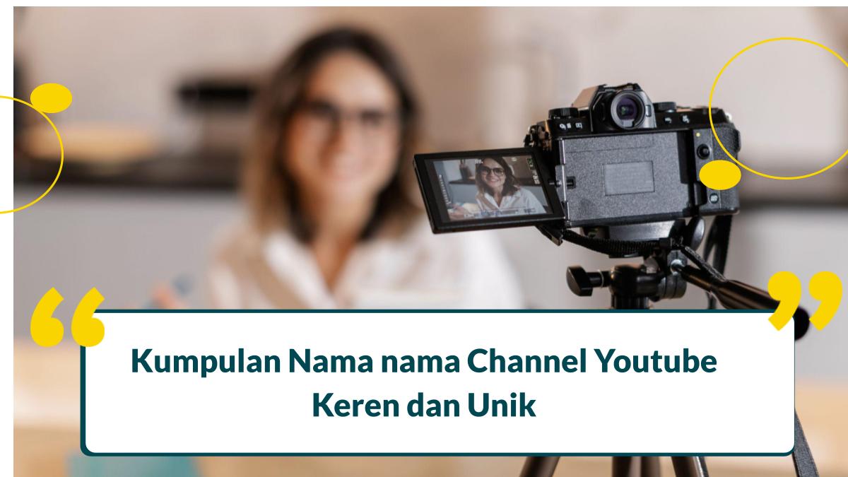 60+ Nama nama Channel Youtube Keren dan Unik 