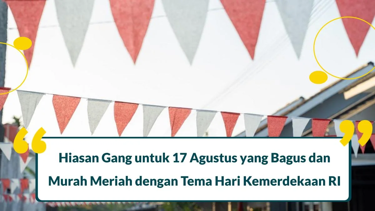 8 Hiasan Gang untuk 17 Agustus yang Bagus dan Murah Meriah dengan Tema Hari Kemerdekaan RI