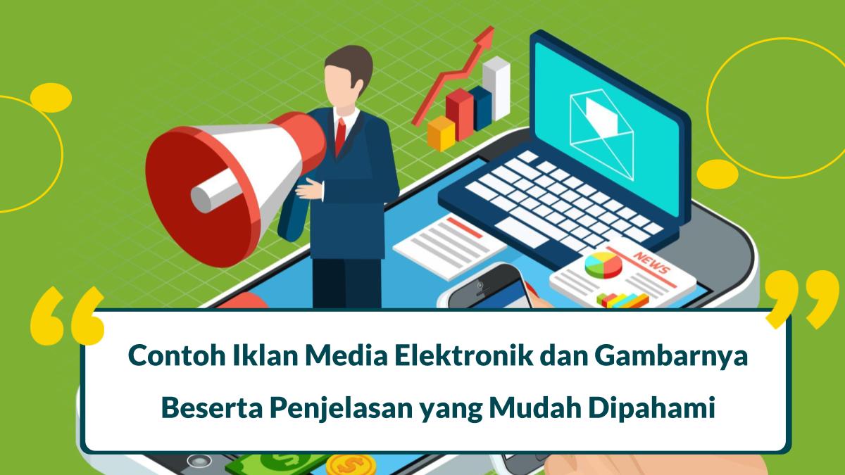 10 Contoh Iklan Media Elektronik TV, Radio, Internet dan Bioskop Serta Penjelasannya