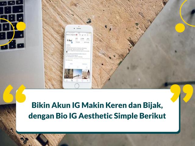 70+ Bio IG Aesthetic Simple dan Artinya Berkesan & Positif