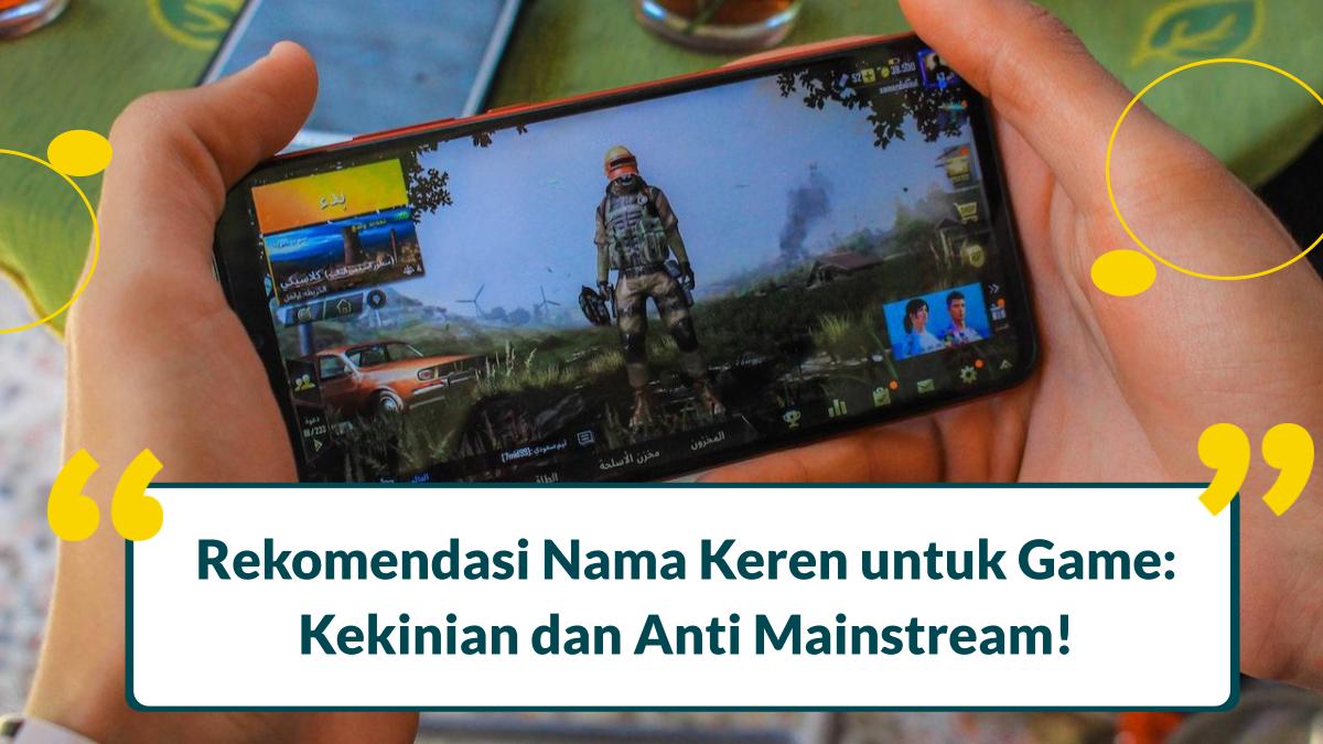 250 Nama Keren untuk Game dan Artinya yang Aesthetic, Terbaru 2024!