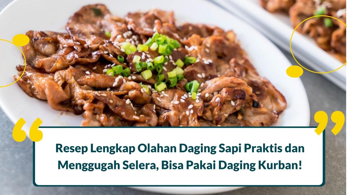 9 Resep Olahan Daging Sapi Praktis dan Menggugah Selera, Bisa Pakai Daging Kurban!