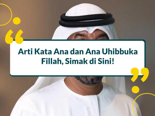 Ana Artinya? Arti Kata Ana dan Ana Uhibbuka Fillah, Simak di Sini!