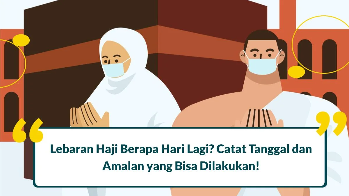 Lebaran Haji Berapa Hari Lagi? Catat Tanggal dan Amalan yang Bisa Dilakukan!