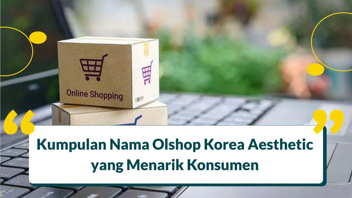 Kumpulan Nama Olshop Korea Aesthetic yang Menarik Konsumen