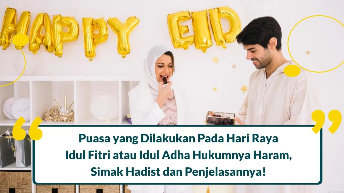 Puasa yang Dilakukan Pada Hari Raya Idul Fitri atau Idul Adha Hukumnya Haram, Simak Hadist dan Penjelasannya!
