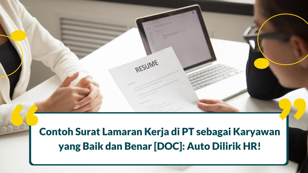 6 Contoh Surat Lamaran Kerja di PT sebagai Karyawan yang Benar, Auto Dilirik HR!