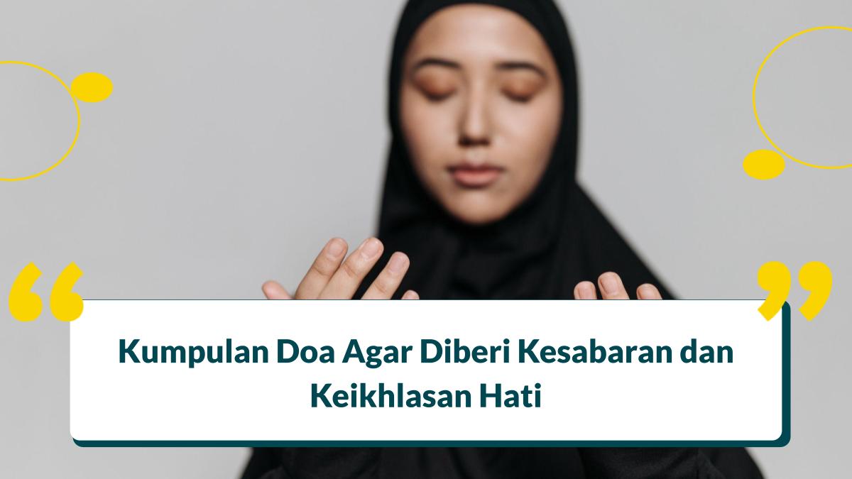 Doa Agar Diberi Kesabaran dan Keikhlasan Hati